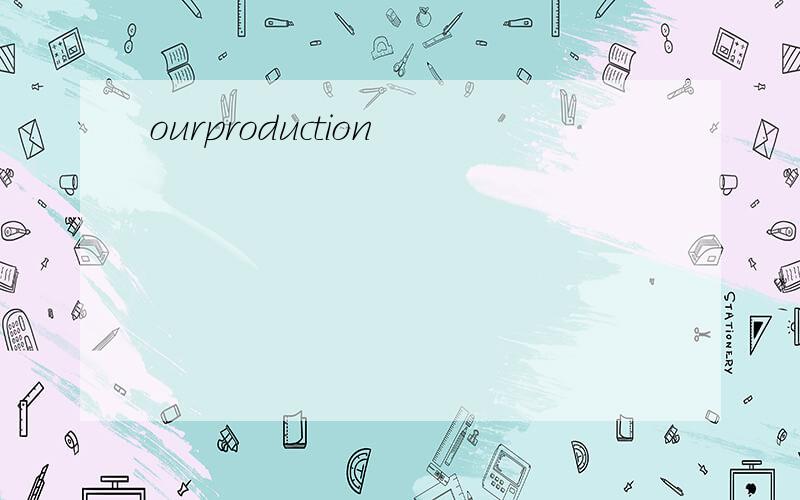 ourproduction