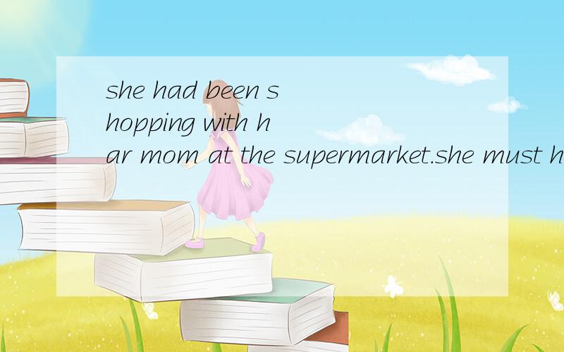 she had been shopping with har mom at the supermarket.she must have been six years old,and still