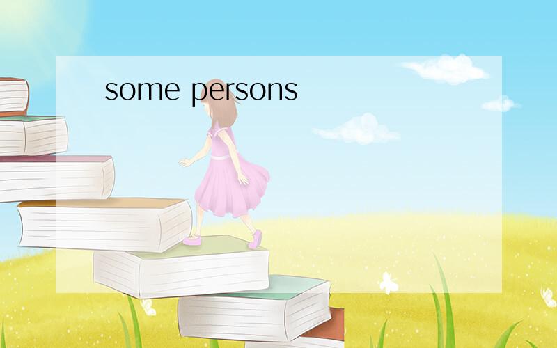 some persons