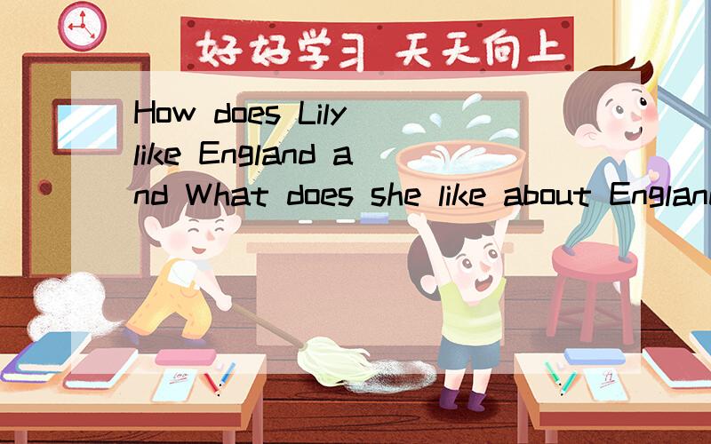 How does Lily like England and What does she like about England?