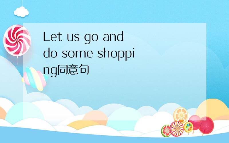 Let us go and do some shopping同意句
